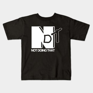 Not doing that Kids T-Shirt